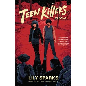 Teen Killers in Love - (Teen Killers Club) by  Lily Sparks (Hardcover) - 1 of 1