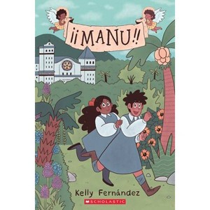 Manu: A Graphic Novel - by Kelly Fernández - 1 of 1