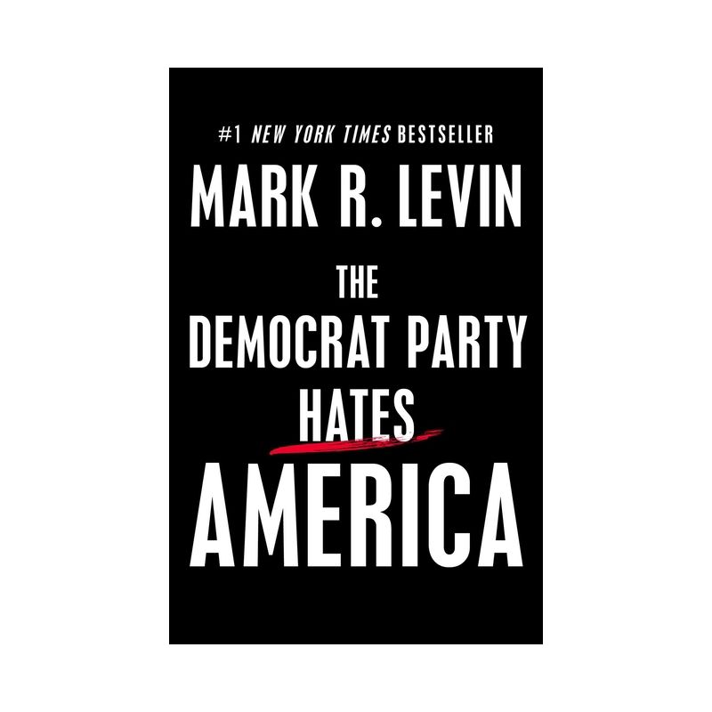 The Democrat Party Hates America - by Mark R. Levin (Hardcover), 1 of 2