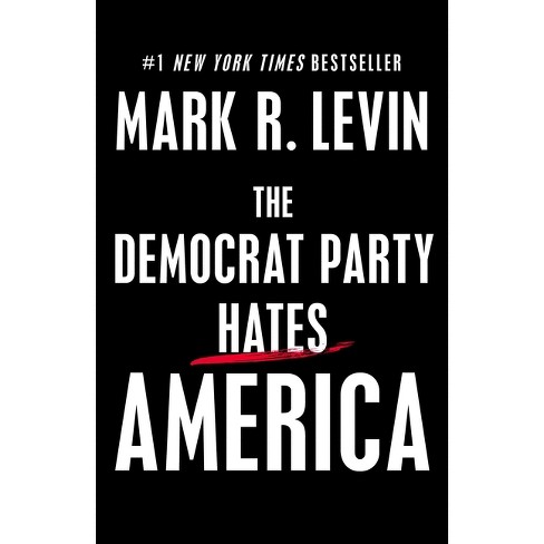 The Democrat Party Hates America - by Mark R. Levin (Hardcover) - image 1 of 1