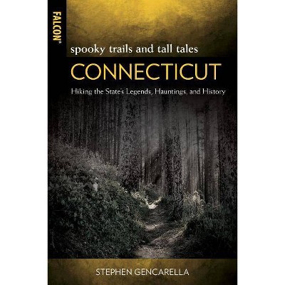 Spooky Trails and Tall Tales Connecticut - by  Stephen Gencarella (Paperback)