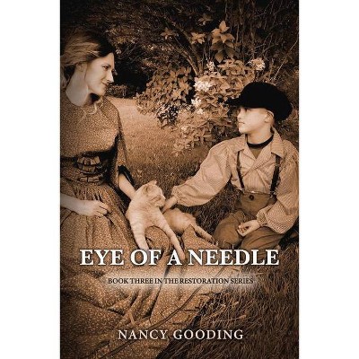 Eye of a Needle, 3 - (Restoration) by  Nancy Gooding (Paperback)