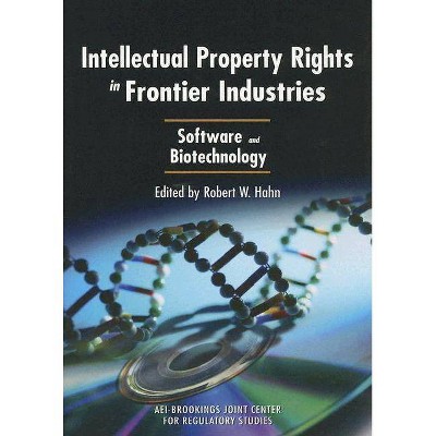 Intellectual Property Rights in Frontier Industries - by  Robert W Hahn (Paperback)