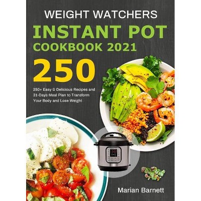 Weight Watchers Instant Pot Cookbook 2021 - by  Marian Barnett (Hardcover)