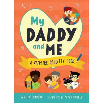 My Daddy and Me - by  Sam Hutchinson (Paperback)