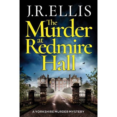 The Murder at Redmire Hall - (Yorkshire Murder Mystery) by  J R Ellis (Paperback)