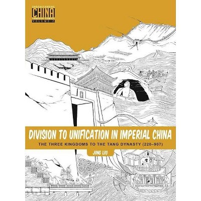 Division to Unification in Imperial China - (Understanding China Through Comics) by  Jing Liu (Paperback)