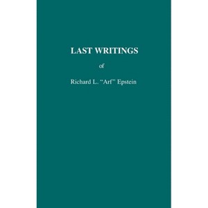 Last Writings - by  Richard L Arf Epstein (Paperback) - 1 of 1