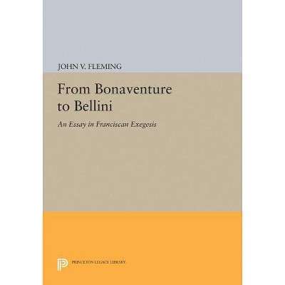 From Bonaventure to Bellini - by  John V Fleming (Hardcover)