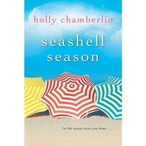 Seashell Season - by Holly Chamberlin (Paperback) - 1 of 1