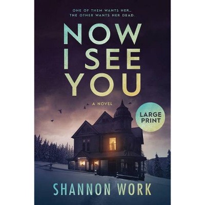 Now I See You - Large Print by  Shannon Work (Paperback)