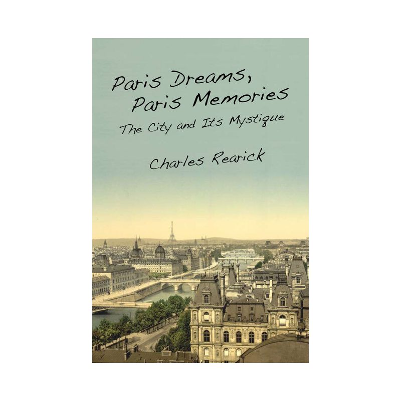 Paris Dreams, Paris Memories - by  Charles Rearick (Paperback), 1 of 2