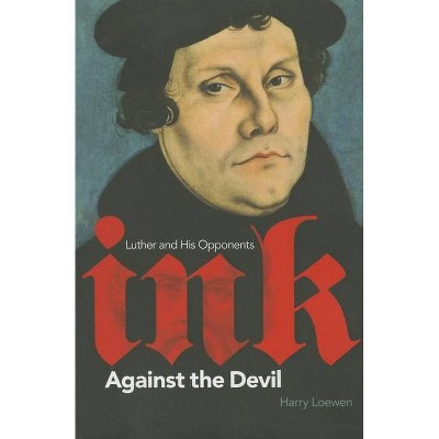 Ink Against the Devil - by  Harry Loewen (Paperback)