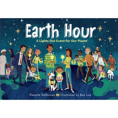 Earth Hour - by  Nanette Heffernan (Hardcover)