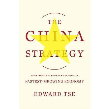 The China Strategy - by  Edward Tse (Paperback)