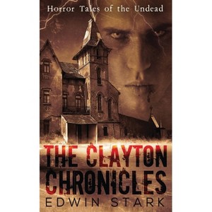 The Clayton Chronicles - 2nd Edition by  Edwin Stark (Paperback) - 1 of 1