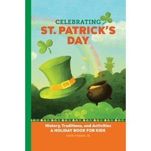 Celebrating St. Patrick's Day - (Holiday Books for Kids) by  John O'Brien Jr (Hardcover) - 1 of 1
