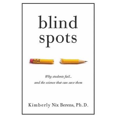 Blind Spots - by  Kimberly Nix Berens (Paperback)