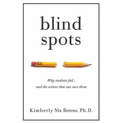 Blind Spots - by  Kimberly Nix Berens (Paperback)