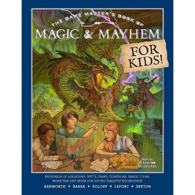 The Game Master's Book of Magic & Mayhem for Kids - by  Jeff Ashworth (Paperback)