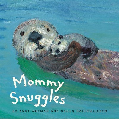 Mommy Snuggles - (Daddy, Mommy) by  Anne Gutman & Georg Hallensleben (Board Book)