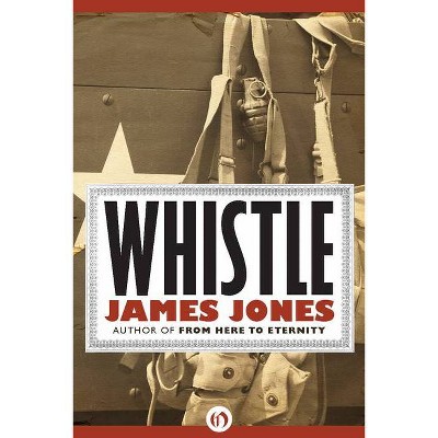 Whistle - (World War II Trilogy) by  James Jones (Paperback)