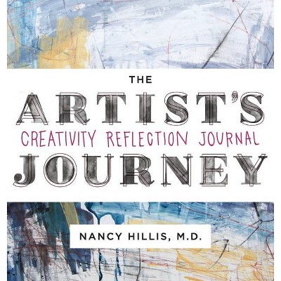 The Artist's Journey - by  Nancy Hillis (Hardcover)