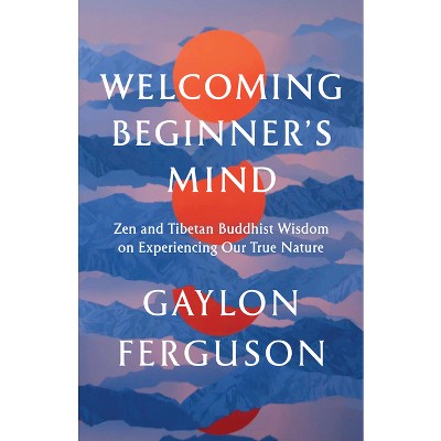 Welcoming Beginner's Mind by Gaylon Ferguson: 9781645471936