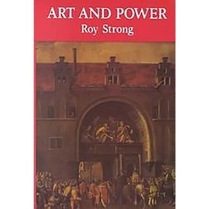 Art and Power - by  Roy Strong (Paperback) - 1 of 1
