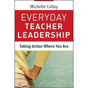 Everyday Teacher Leadership - (Jossey-Bass Leadership Library in Education) by  Michelle Collay (Paperback)
