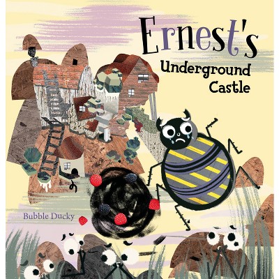 Ernest's Underground Castle - by  Bubble Ducky (Hardcover)