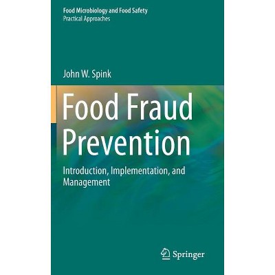 Food Fraud Prevention - by  John W Spink (Hardcover)