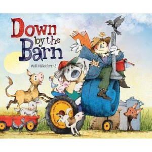 Down by the Barn - by  Will Hillenbrand (Hardcover) - 1 of 1