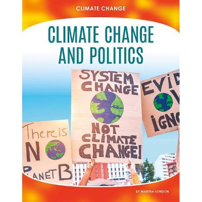  Climate Change and Politics - by  Martha London (Paperback) 