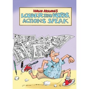 Louder Than Words, Actions Speak - by  Sergio Aragonés (Hardcover) - 1 of 1