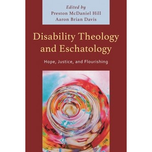 Disability Theology and Eschatology - by  Preston McDaniel Hill & Aaron Brian Davis (Hardcover) - 1 of 1