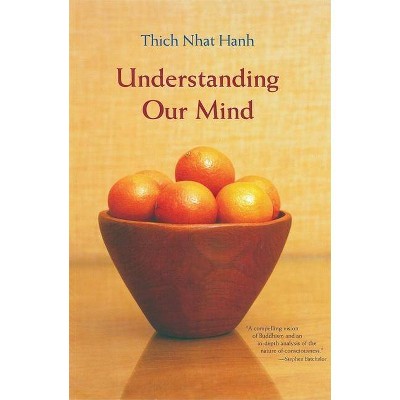 Understanding Our Mind - by  Thich Nhat Hanh (Paperback)