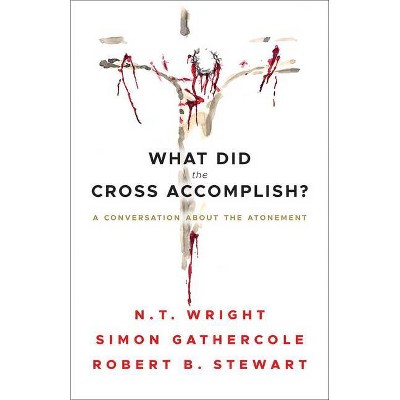 What Did the Cross Accomplish? - by  N T Wright (Paperback)