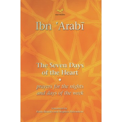 The Seven Days of the Heart - by  Muhyiddin Ibn 'Arabi (Paperback)