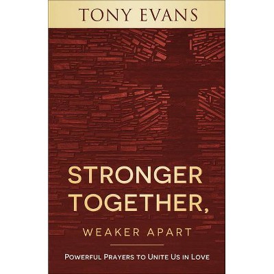 Stronger Together, Weaker Apart - by  Tony Evans (Paperback)