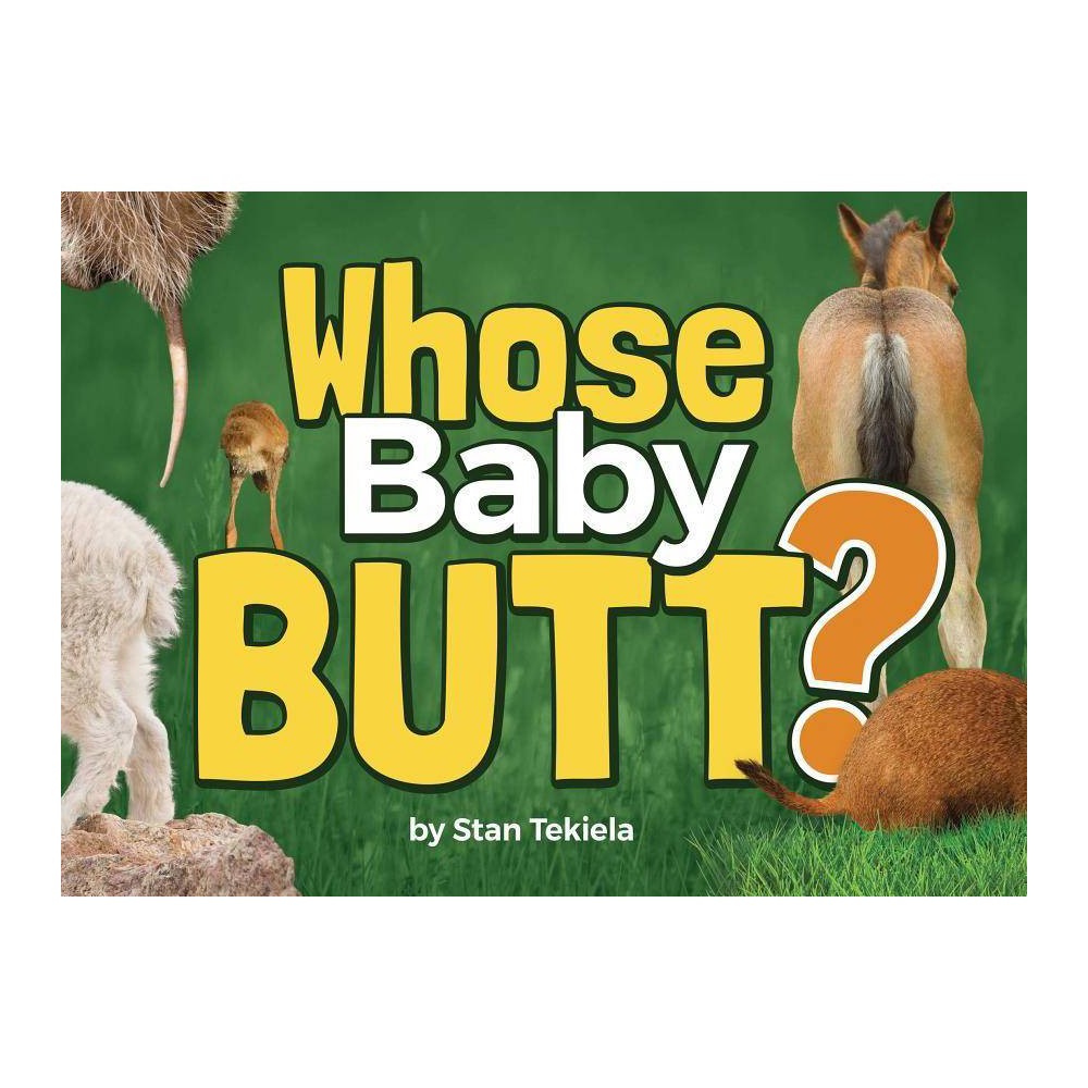 ISBN 9781591937838 product image for Whose Baby Butt? - by Stan Tekiela (Hardcover) | upcitemdb.com