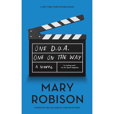 One D.O.A., One on the Way - by  Mary Robison (Paperback)