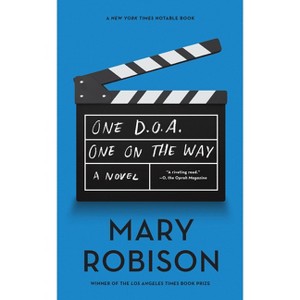One D.O.A., One On The Way - by  Mary Robison (Paperback) - 1 of 1