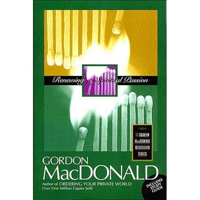 Renewing Your Spiritual Passion - (Gordon MacDonald Bestseller Series) by  Gordon MacDonald (Paperback)