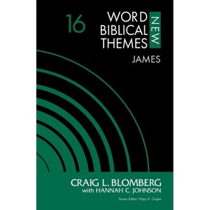 James, Volume 16 - (New Word Biblical Themes: New Testament) by  Craig L Blomberg & Hannah C Johnson (Paperback) - 1 of 1