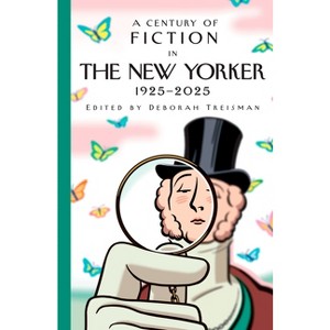 A Century of Fiction in the New Yorker - by  New Yorker Magazine Inc (Hardcover) - 1 of 1