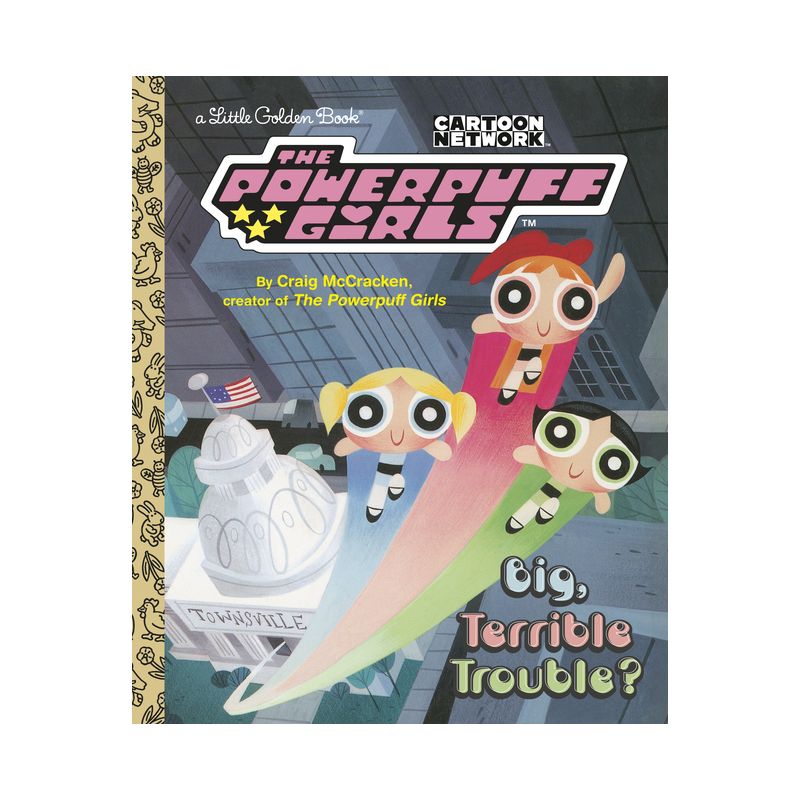 Big, Terrible Trouble? (the Powerpuff Girls) - (Little Golden Book) by  Craig McCracken (Hardcover), 1 of 2