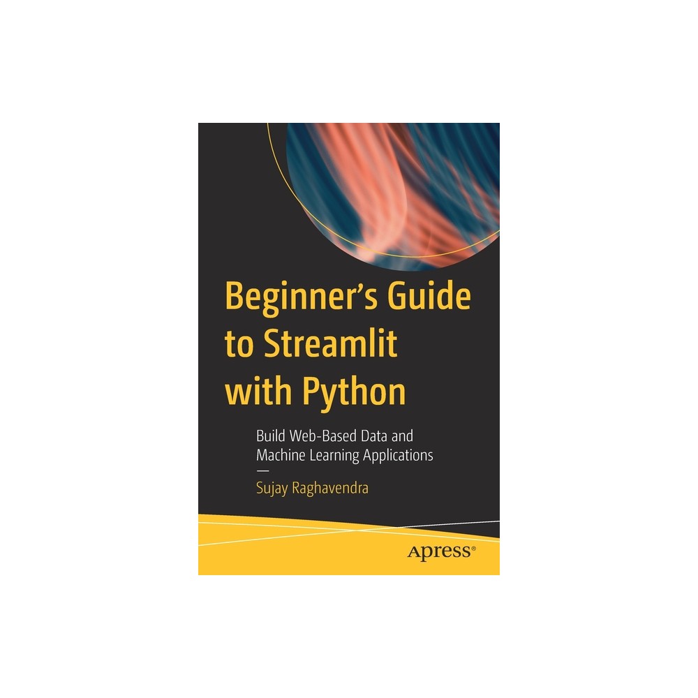 Beginner's Guide to Streamlit with Python - by Sujay Raghavendra (Paperback)