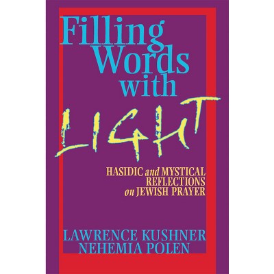 Filling Words with Light - by  Lawrence Kushner & Nehemia Polen (Hardcover)