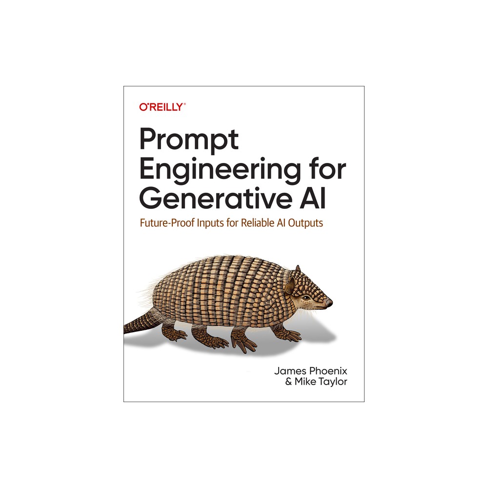 Prompt Engineering for Generative AI - by James Phoenix & Mike Taylor (Paperback)